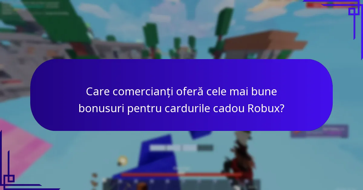 Ce bonusuri pot primi cu cardurile cadou Robux?