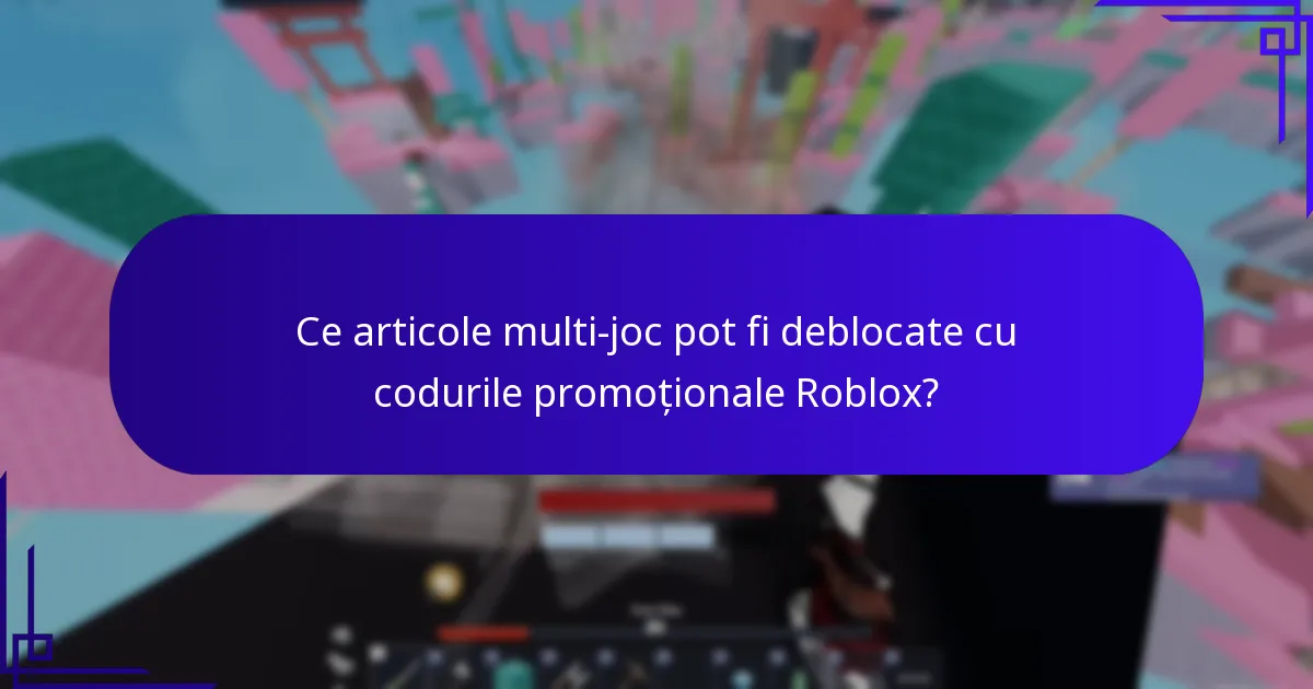 Care coduri promoționale Roblox oferă recompense cross-platform?