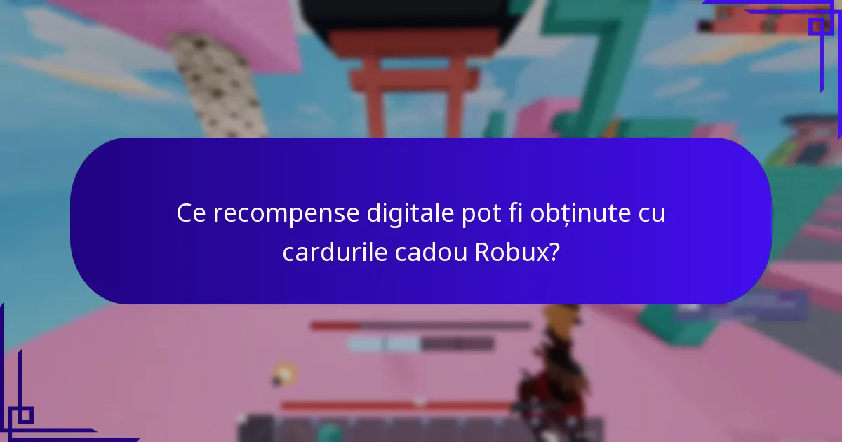 Ce recompense digitale pot fi obținute cu cardurile cadou Robux?