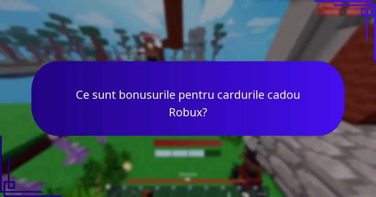 Ce este accesul exclusiv în bonusurile pentru cardurile cadou Robux?