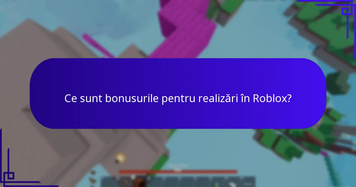 Ce sunt bonusurile pentru realizări în Roblox?