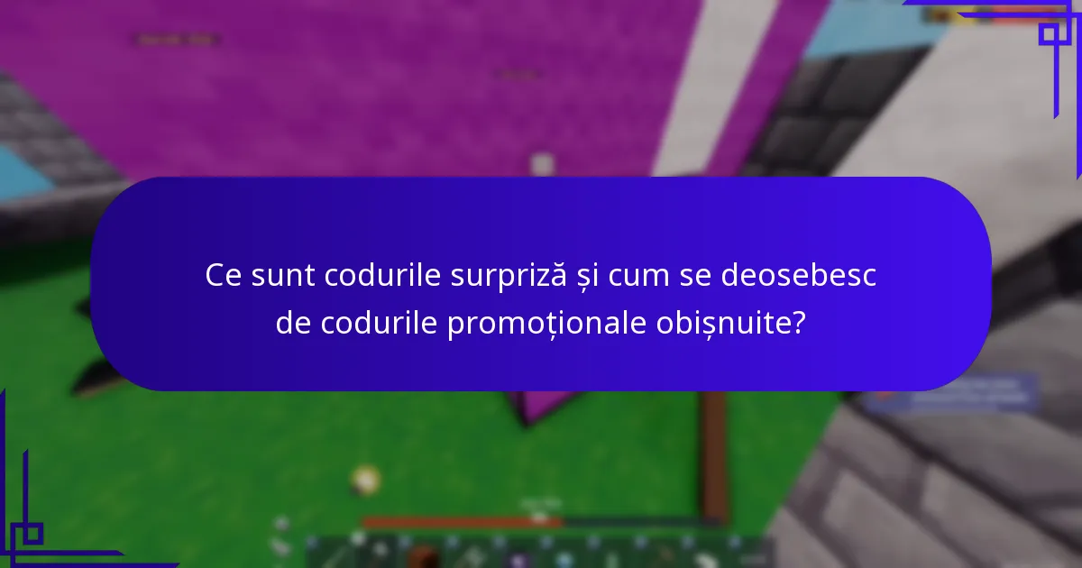 Ce sunt codurile surpriză și cum se deosebesc de codurile promoționale obișnuite?