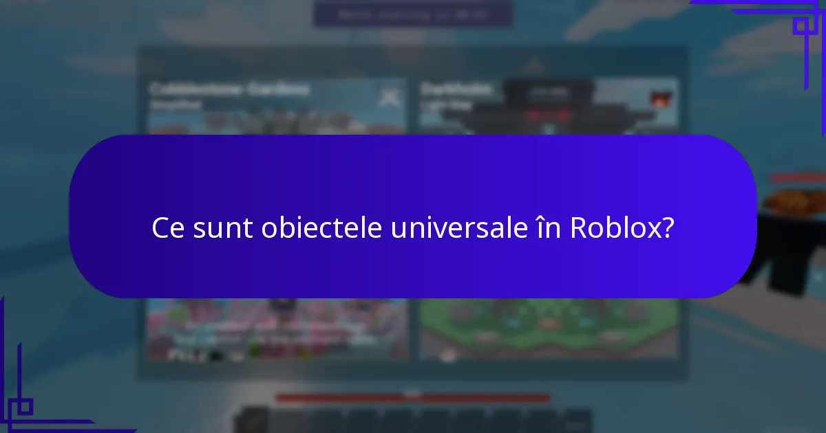 Ce sunt obiectele universale în Roblox?