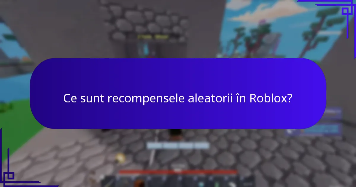 Ce sunt recompensele aleatorii în Roblox?